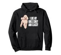 I Like My Girls Rizado Y Classy Funny Caniche Diciendo Sudadera con Capucha