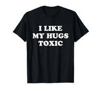 I Like my Hugs Toxic. Humor Couple Camiseta