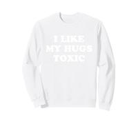 I Like my Hugs Toxic. Humor Couple Sudadera