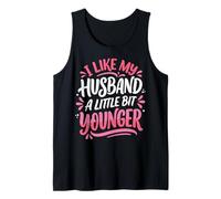 I Like My Husband A Little bit Younger Camiseta sin Mangas