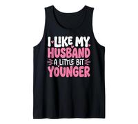 I Like My Husband A Little bit Younger Camiseta sin Mangas