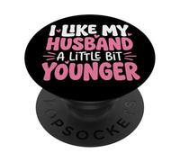 I Like My Husband A Little bit Younger PopSockets PopGrip Adhesivo