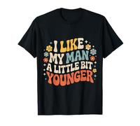 I Like My Man A Little bit Younger Chistes coquetos |- Camiseta