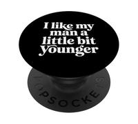 I Like My Man A Little bit Younger Chistes coquetos - PopSockets PopGrip Adhesivo