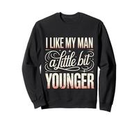 I Like My Man A Little bit Younger Chistes coquetos |- Sudadera