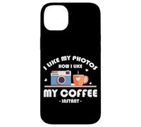 I LIKE MY PHOTOS HOW I LIKE MY COFFEE INSTANT Carcasa para iPhone 14 Plus