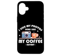 I LIKE MY PHOTOS HOW I LIKE MY COFFEE INSTANT Carcasa para iPhone 16 Plus