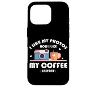 I LIKE MY PHOTOS HOW I LIKE MY COFFEE INSTANT Carcasa para iPhone 16 Pro