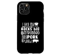 I Like My Racks Big My Butt Froted & Cerdo Tirado, barbacoa divertida Carcasa para iPhone 11 Pro