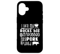 I Like My Racks Big My Butt Froted & Cerdo Tirado, barbacoa divertida Carcasa para iPhone 16
