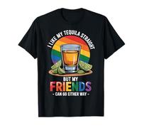 I Like My Tequila Straight But My Friends Can Go Either Way Camiseta