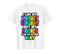 I Like My Whiskey Straight Funny LGBTQI Beber Mujeres Hombres Camiseta