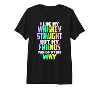 I Like My Whiskey Straight Funny LGBTQI Beber Mujeres Hombres Camiseta Premium