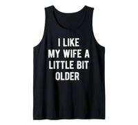 I Like My Wife A Little bit Older Funny Diciendo Mujeres Camiseta sin Mangas