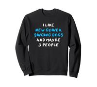 I Like New Guinea Singing Dogs And Maybe 3 People Sudadera