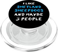 I Like Shetland Sheepdogs and Maybe Three People Sheltie PopSockets PopGrip para MagSafe