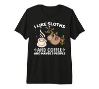I Like Sloths and Coffee Funny Sloth Lovers Coffee Lovers Camiseta Premium