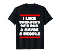 I Like Sneakers 90's R&B y Like 3 People Sneakerhead Camiseta