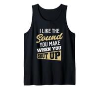 I Like The Sound You Make When You Shut up. Camiseta sin Mangas