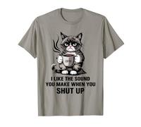 I Like The Sound You Make When You Shut Up Funny Cat Coffee Camiseta