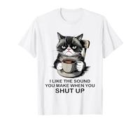 I Like The Sound You Make When You Shut Up Funny Cat Coffee Camiseta