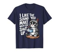 I Like The Sound You Make When You Shut Up Funny Cat Coffee Camiseta