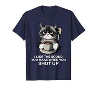 I Like The Sound You Make When You Shut Up Funny Cat Coffee Camiseta