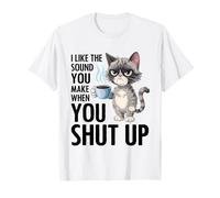 I Like The Sound You Make When You Shut Up Funny Cat Coffee Camiseta