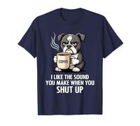 I Like The Sound You Make When You Shut Up Funny Dog Coffee Camiseta