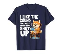 I Like The Sound You Make When You Shut Up Funny Dog Coffee Camiseta