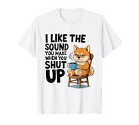 I Like The Sound You Make When You Shut Up Funny Dog Coffee Camiseta