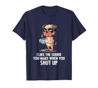 I Like The Sound You Make When You Shut Up Funny Dog Coffee Camiseta