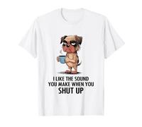 I Like The Sound You Make When You Shut Up Funny Dog Coffee Camiseta