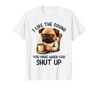 I Like The Sound You Make When You Shut Up Funny Pug Coffee Camiseta