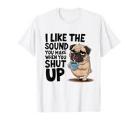 I Like The Sound You Make When You Shut Up Funny Pug Coffee Camiseta