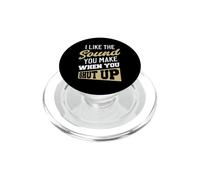 I Like The Sound You Make When You Shut up. PopSockets PopGrip para MagSafe