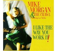 I Like the Way You Work It by Mike Morgan & Crawl (1999) Audio CD