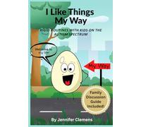 I Like Things My Way: Rigid Routines with kids on the Autism Spectrum (Autism Series- Bud Eggerton's Autistic World)