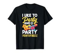 I Like To Party and by Party I Mean Play Ukelele Camiseta