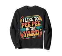 I Like To Pee Pee In The Yard - Sudadera