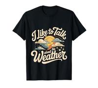 I Like To Talk About The Weather Bromas de pronóstico |- Camiseta