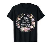 I Like To Talk About The Weather Bromas de pronóstico - Camiseta