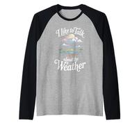 I Like To Talk About The Weather Bromas de pronóstico - Camiseta Manga Raglan