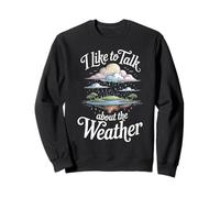 I Like To Talk About The Weather Bromas de pronóstico - Sudadera