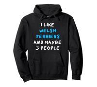 I Like Welsh Terriers and Maybe 3 People Welsh Terrier Sudadera con Capucha