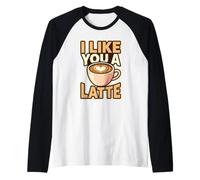 I Like You A Latte Juego de Palabras de corazón Cita Amante del café Humor Arte Camiseta Manga Raglan