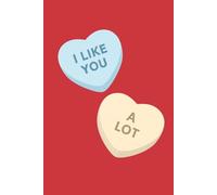 I Like You. A Lot.: A Cute Valentine’s Day Journal to Fill With Love