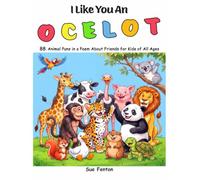 I Like You An Ocelot: 88 animal Puns in a Poem About Friends for All Ages