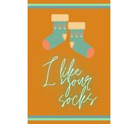 I like your socks: Gift Notebook Journal | emotions and feelings | size 6x9 inch | orange mat cover | 130 lined pages | white paper (I like... L130)