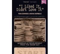 I Liked It, Didn't Love It: Screenplay Development From the Inside Out